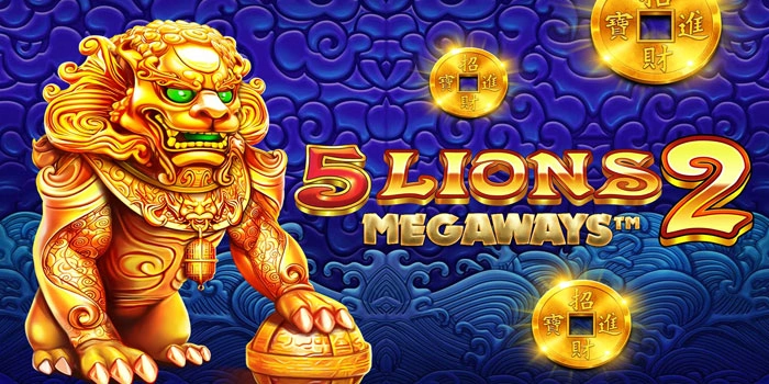 Panduan Mengatur Modal Agar Maxwin Slot 5 Lions Megaways 2